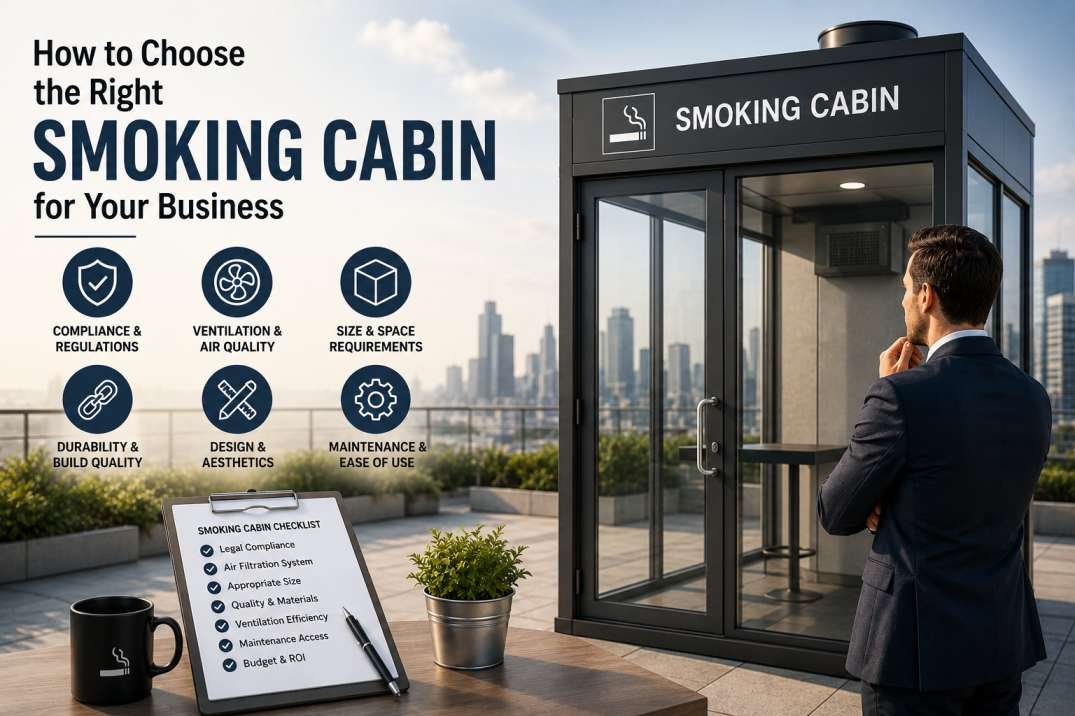 How to Choose the Right Smoking Cabin for Your Business